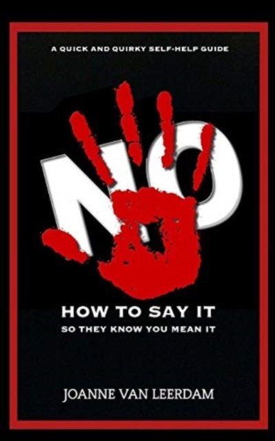 Cover for Joanne Van Leerdam · No! How To Say It So They Know You Mean It. (Paperback Book) (2019)