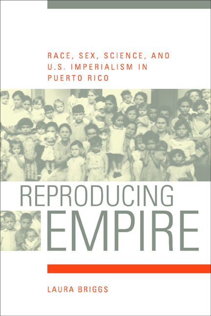 Cover for Laura Briggs · Reproducing Empire: Race, Sex, Science, and U.S. Imperialism in Puerto Rico - American Crossroads (Paperback Bog) (2003)