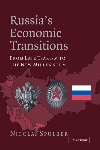Russia's Economic Transitions: From Late Tsarism to the New Millennium - Spulber, Nicolas (Indiana University) - Boeken - Cambridge University Press - 9780521024587 - 9 maart 2006
