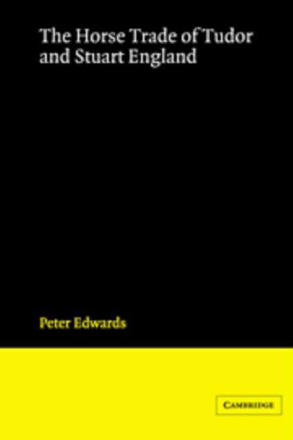 The Horse Trade of Tudor and Stuart England - Peter Edwards - Bücher - Cambridge University Press - 9780521350587 - 16. Juni 1988