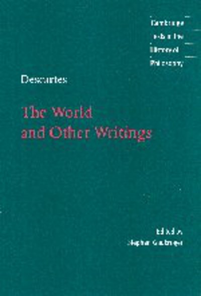 Descartes: The World and Other Writings - Cambridge Texts in the History of Philosophy - Rene Descartes - Books - Cambridge University Press - 9780521631587 - November 26, 1998