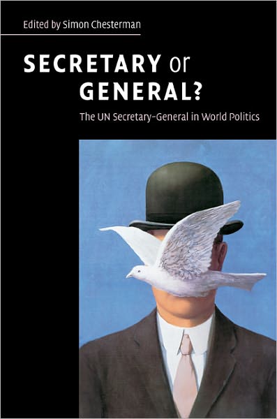 Secretary or General?: The UN Secretary-General in World Politics - Simon Chesterman - Books - Cambridge University Press - 9780521699587 - January 29, 2007