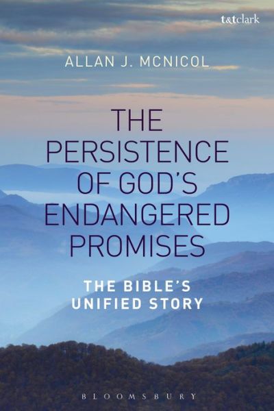 Cover for McNicol, Dr Allan J. (Austin Graduate School of Theology, USA) · The Persistence of God's Endangered Promises: The Bible's Unified Story (Hardcover Book) (2017)