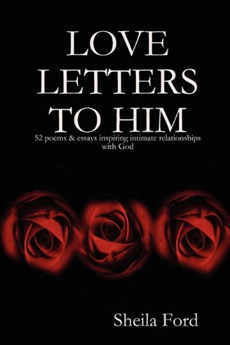 Love Letters to Him - Sheila Ford - Książki - Mission to Mobilization - 9780578033587 - 28 sierpnia 2009