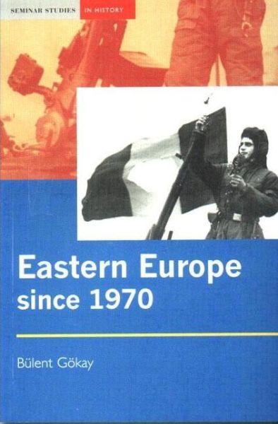 Cover for Gokay, Bulent (Keele University, UK) · Eastern Europe Since 1970: Decline of Socialism to Post-Communist Transition - Seminar Studies In History (Paperback Book) (2001)