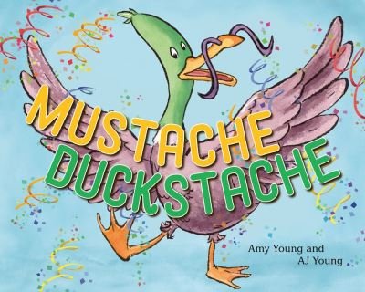 Cover for Amy Young · Mustache Duckstache (Hardcover Book) (2021)