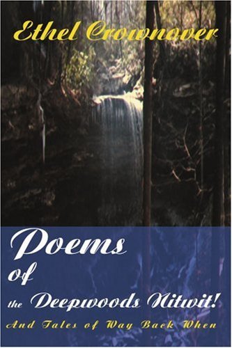 Cover for Ethel Crownover · Poems of the Deepwoods Nitwit!: and Tales of Way Back when (Paperback Book) (2000)
