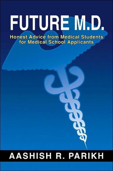 Cover for Aashish Parikh · Future M.d.: Honest Advice from Medical Students for Medical School Applicants (Taschenbuch) (2002)