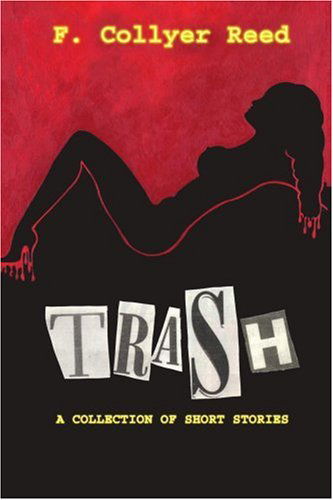 Cover for F. Reed · Trash: a Collection of Short Stories (Paperback Book) (2004)