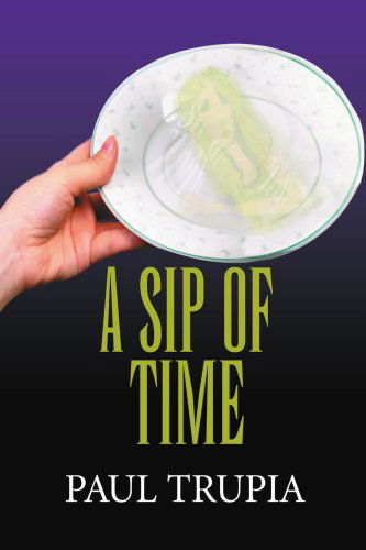 Cover for Paul Trupia · A Sip of Time (Paperback Book) (2005)