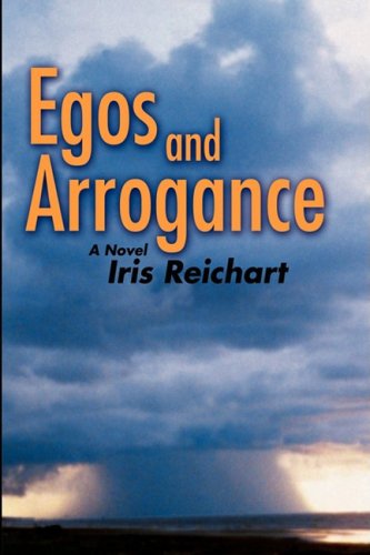 Egos and Arrogance - Iris Reichart - Books - iUniverse.com - 9780595706587 - February 5, 2009