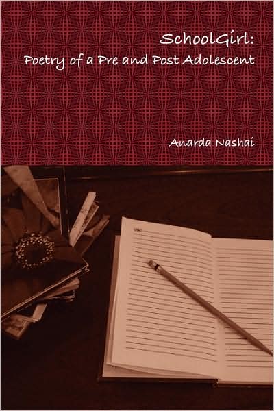 Cover for Anarda Nashai · School Girl: Poetry of a Pre and Post Adolescent (Paperback Book) (2008)