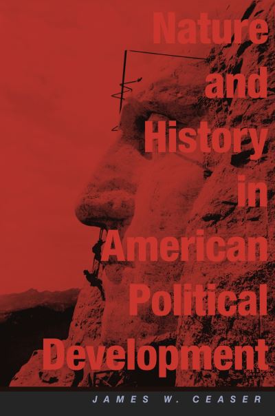 Cover for James W. Ceaser · Nature and History in American Political Development (Hardcover Book) (2006)