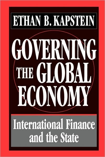 Cover for Ethan B. Kapstein · Governing the Global Economy: International Finance and the State (Paperback Bog) [New edition] (1996)