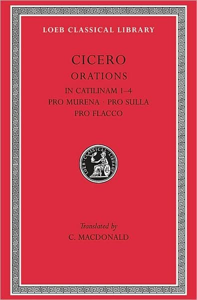 Cover for Cicero · In Catilinam 1–4. Pro Murena. Pro Sulla. Pro Flacco - Loeb Classical Library (Innbunden bok) [Revised edition] (1976)