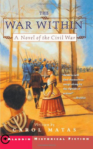 The War Within: a Novel of the Civil War - Carol Matas - Böcker - Aladdin - 9780689843587 - 1 september 2002