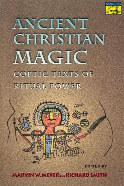 Cover for Marvin W. Meyer · Ancient Christian Magic: Coptic Texts of Ritual Power - Mythos: The Princeton / Bollingen Series in World Mythology (Paperback Book) [Revised edition] (1999)