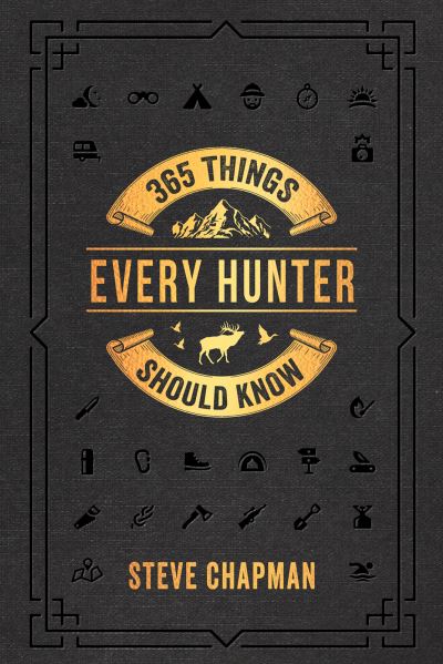 365 Things Every Hunter Should Know - Steve Chapman - Other - Harvest House Publishers - 9780736983587 - August 2, 2022