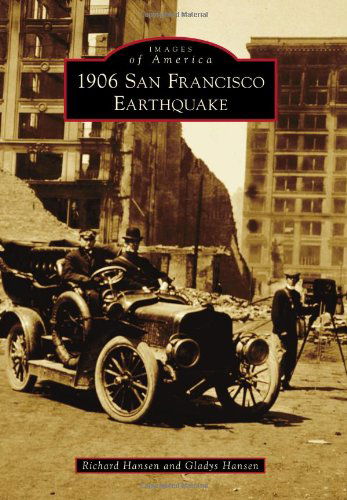 Cover for Gladys Hansen · 1906 San Francisco Earthquake (Images of America (Arcadia Publishing)) (Taschenbuch) (2013)