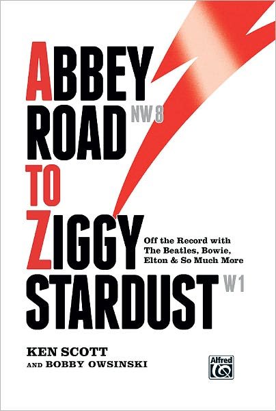 Cover for Ken Scott · Abbey Road to Ziggy Stardust: Off the Record with the Beatles, Bowie, Elton &amp; So Much More (Sheet music) (2012)