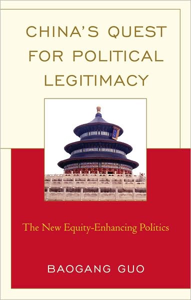 Cover for Guo, Baogang, Dalton State College · China's Quest for Political Legitimacy: The New Equity-Enhancing Politics - Challenges Facing Chinese Political Development (Hardcover Book) (2010)