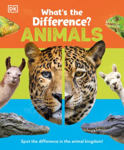 What's the Difference? Animals - Dk - Inne - Dorling Kindersley Publishing, Incorpora - 9780744056587 - 7 czerwca 2022