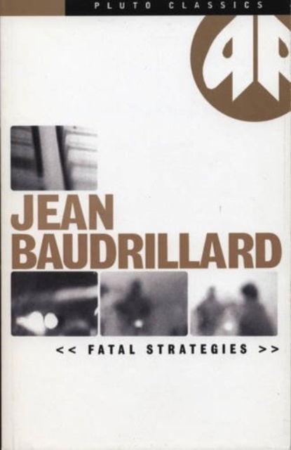 Cover for Jean Baudrillard · Fatal Strategies - Pluto Classics (Hardcover Book) [2 Revised edition] (1998)