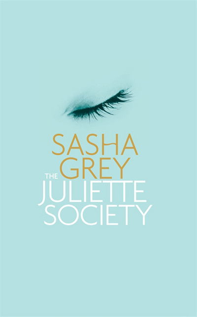 The Juliette Society - Sasha Grey - Bøger - Little, Brown Book Group - 9780751551587 - 9. maj 2013