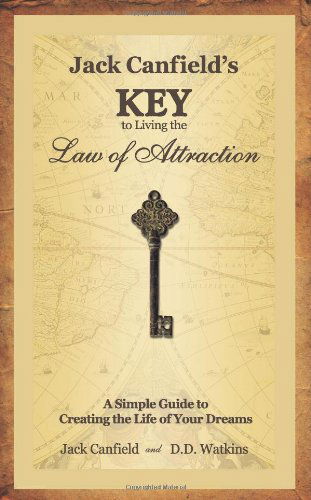 Cover for D.d. Watkins · Jack Canfield's Key to Living the Law of Attraction: a Simple Guide to Creating the Life of Your Dreams (Hardcover Book) [1st edition] (2007)