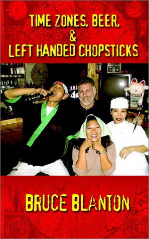 Cover for Bruce Blanton · Time Zones, Beer, &amp; Left Handed Chopsticks (Paperback Book) (2002)