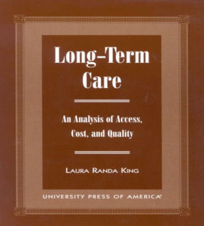 Cover for Laura Randa King · Long-Term Care: An Analysis of Access, Cost, and Quality (Paperback Book) (1999)