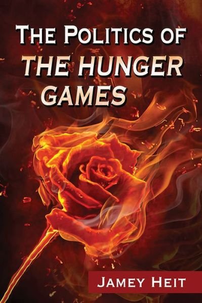 Cover for Jamey Heit · The Politics of The Hunger Games (Paperback Book) (2015)