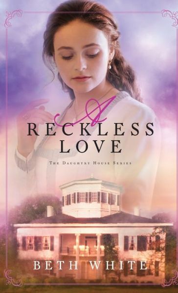 Cover for Beth White · Reckless Love (Hardcover Book) (2020)