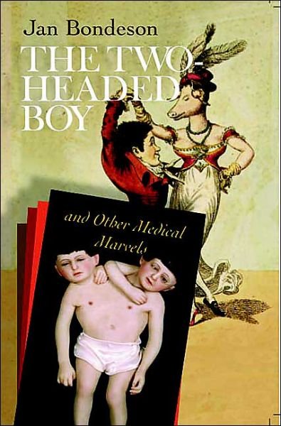 The Two-headed Boy, and Other Medical Marvels - Jan Bondeson - Books - Cornell University Press - 9780801489587 - September 9, 2004