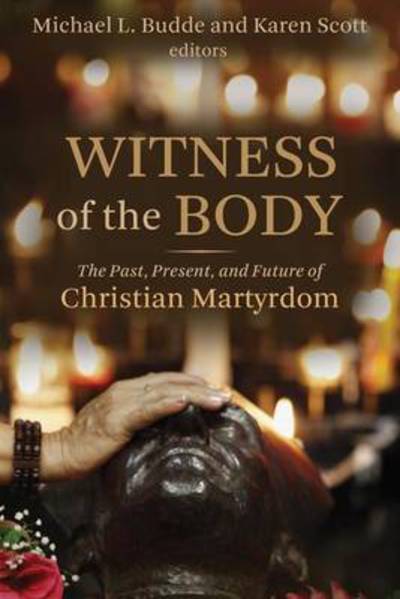 Cover for Michael L Budde · Witness of the Body: The Past, Present, and Future of Christian Martyrdom - Eerdmans Ekklesia (Paperback Book) (2011)