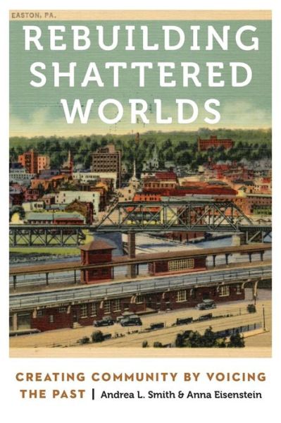 Cover for A. Lynn Smith · Rebuilding Shattered Worlds: Creating Community by Voicing the Past - Anthropology of Contemporary North America (Paperback Book) (2016)
