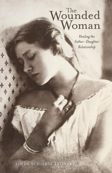 The Wounded Woman: Healing the Father-Daughter Relationship - Linda Schierse Leonard - Boeken - Ohio University Press - 9780804011587 - 15 mei 2014
