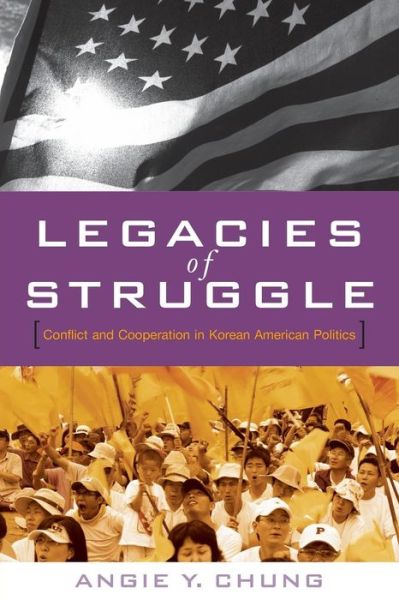 Cover for Angie Y. Chung · Legacies of Struggle: Conflict and Cooperation in Korean American Politics (Paperback Book) (2007)