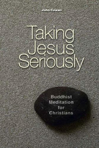 Taking Jesus Seriously: Buddhist Meditation for Christians - John Cowan - Books - Liturgical Press - 9780814627587 - 2004
