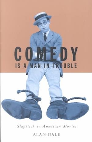 Cover for Alan Dale · Comedy Is A Man In Trouble: Slapstick In American Movies (Paperback Book) (2002)