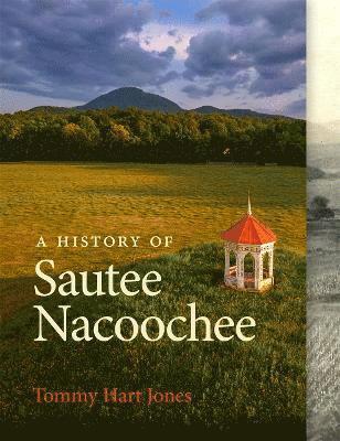 Cover for Tommy Hart Jones · A History of Sautee Nacoochee (Hardcover Book) (2025)