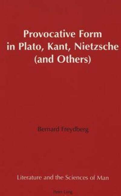 Cover for Bernard Freydberg · Provocative Form in Plato, Kant, Nietzsche (and Others) - Literature and the Sciences of Man (Gebundenes Buch) (2000)
