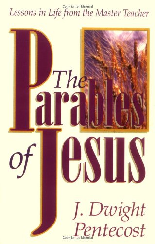 Cover for J.Dwight Pentecost · The Parables of Jesus: Lessons in Life from the Master Teacher (Paperback Book) (1998)