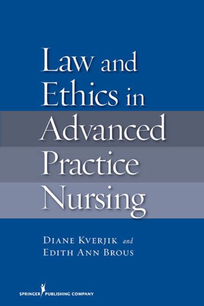 Cover for Kjervik, Diane, JD, RN,  MSN, FAAN · Law and Ethics in Advanced Practice Nursing (Hardcover Book) (2010)