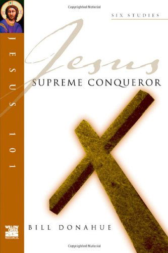 Cover for Bill Donahue · Supreme Conqueror (Jesus 101 Bible Studies) (Paperback Book) (2005)