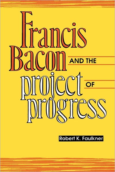 Cover for Robert K. Faulkner · Francis Bacon and the Project of Progress (Paperback Book) (1993)