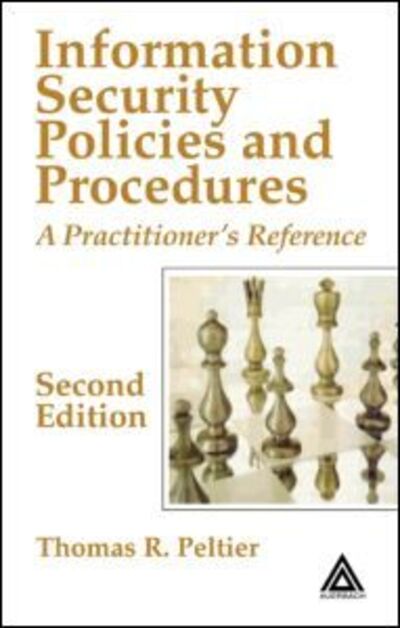 Cover for Peltier, Thomas R. (Thomas R. Peltier Associates, LLC, Wyandotte, Michigan, USA) · Information Security Policies and Procedures: A Practitioner's Reference, Second Edition (Hardcover Book) (2004)