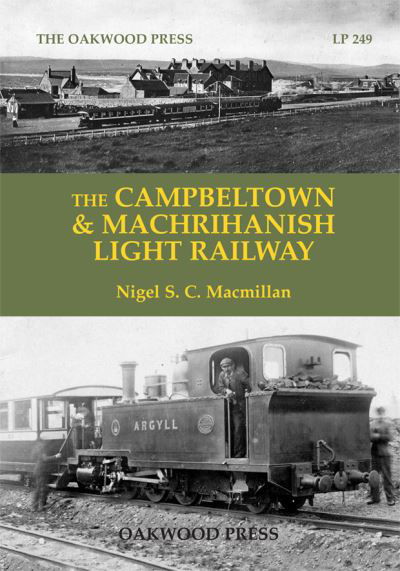 Cover for Nigel S. C. Macmillan · The Campbeltown &amp; Machrihanish Light Railway (Paperback Book) (2021)