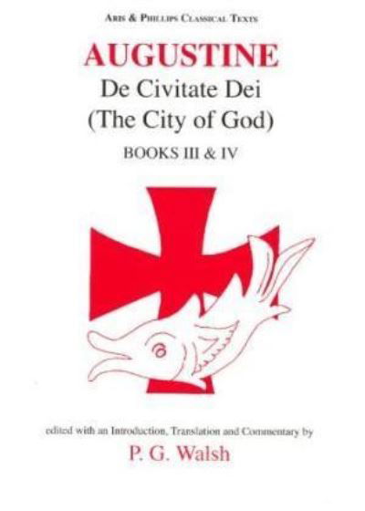 Augustine: The City of God Books III and IV - Augustine - Kirjat - Liverpool University Press - 9780856687587 - torstai 30. elokuuta 2007