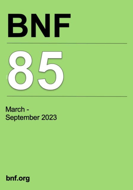 BNF 85 (British National Formulary) March 2023 - Joint Formulary Committee - Bücher - Pharmaceutical Press - 9780857114587 - 22. März 2023